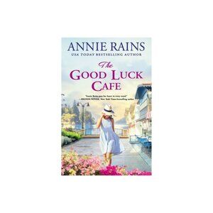 The Good Luck Cafe By Annie Rains